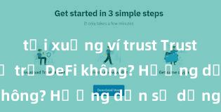 tải xuống ví trust Trust Wallet có hỗ trợ DeFi không? Hướng dẫn sử dụng